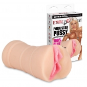 Мастурбатор-вагина PORN STAR PUSSY - Erotic Fantasy - в Кирове купить с доставкой