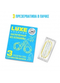 Презервативы  Заключенный из Алабамы  с ароматом банана - 3 шт. - Luxe - купить с доставкой в Кирове