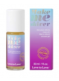 Возбуждающий гель для пениса Make Me Shiver - 30 мл. - Love to Love - купить с доставкой в Кирове